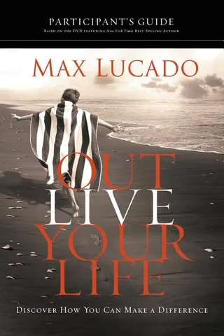 Outlive Your Life Bible Study Participant's Guide