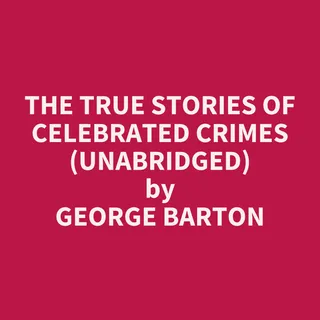 True Stories of Celebrated Crimes