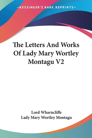 The Letters And Works Of Lady Mary Wortley Montagu