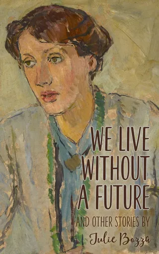 We Live Without a Future and Other Stories