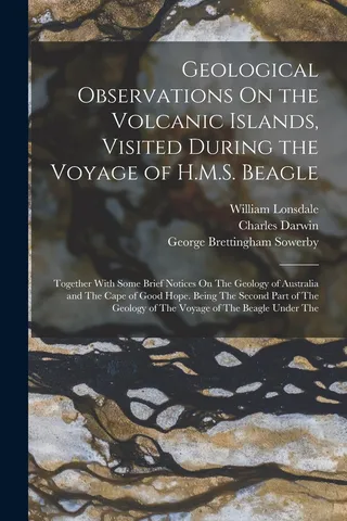Geological Observations on the Volcanic Islands, Visited During the Voyage of H.M.S. Beagle