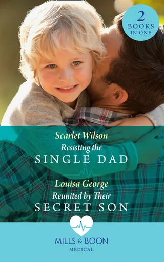 Resisting The Single Dad / Reunited By Their Secret Son