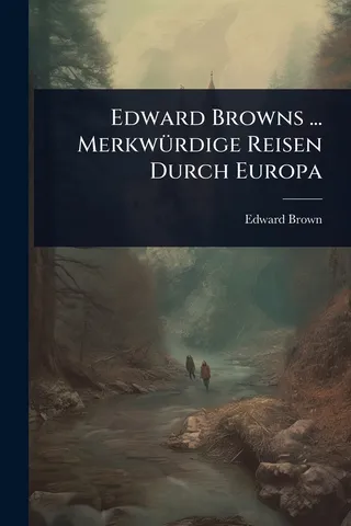 Edward Brown's Strange Travels Through Europe