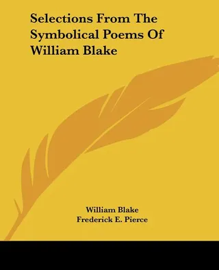 Selections From The Symbolical Poems Of William Blake
