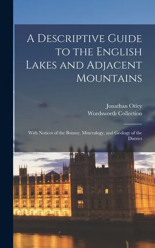 A Descriptive Guide to the English Lakes and Adjacent Mountains