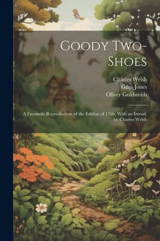 Goody Two-Shoes; a Facsimile Reproduction of the of 1766, With an Introd.