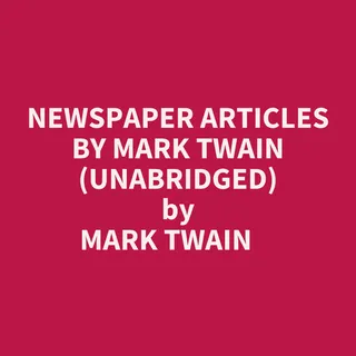 Newspaper Articles by Mark Twain