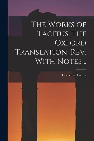 The Works of Tacitus. The Oxford Translation, . With Notes