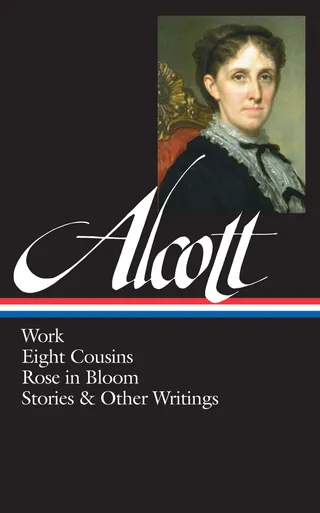 Work, Eight Cousins, Rose in Bloom, Stories & Other Writings