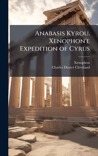 Anabasis Kyrou. Xenophon's Expedition of Cyrus