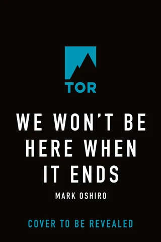 We Won't Be Here When It Ends