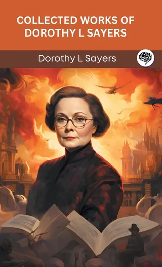 Collected Works of Dorothy L Sayers