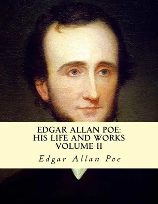 Edgar Allan Poe, His Life and Works