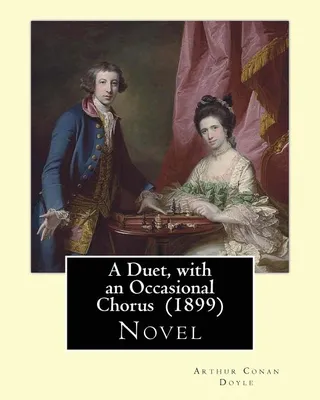 A Duet, with an Occasional Chorus