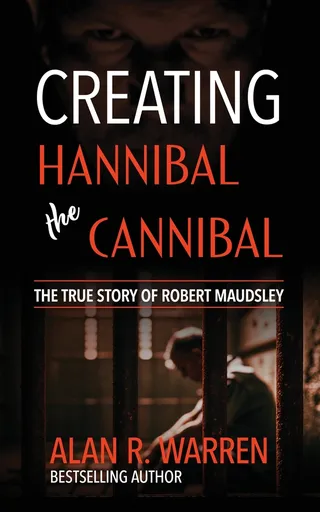Hannibal the Cannibal The True Story of Robert Maudsley