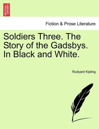 Soldiers Three. The Story of the Gadsbys. In Black and White.