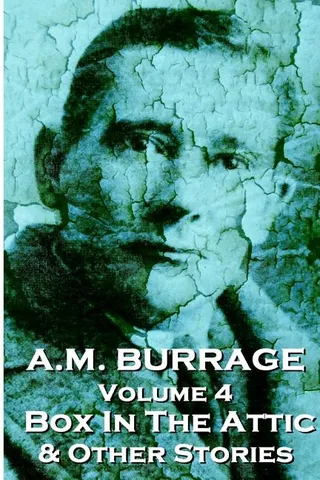 A.M. Burrage - The Box In The Attic & Other Stories