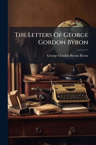 The Letters Of George Gordon Byron