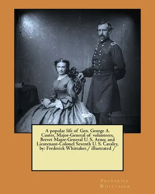 A Popular Life of General George A. Custer