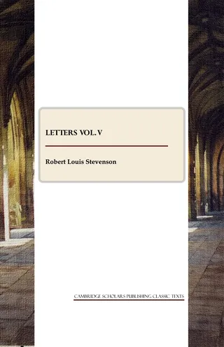 Letters of Robert Louis Stevenson, Vol. V