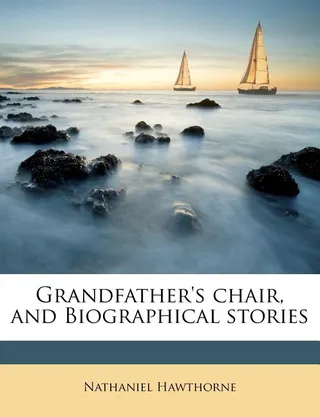 Grandfather's Chair, and Biographical Stories