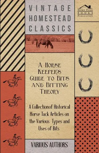 A Horse Keeper's Guide to Bits and Bitting Theory
