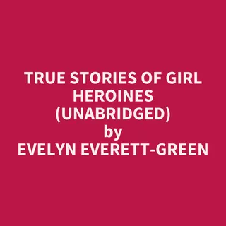 True Stories of Girl Heroines