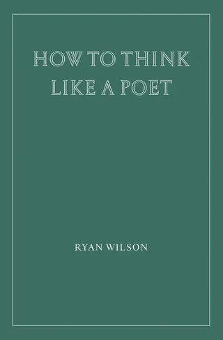 How to Think Like a Poet
