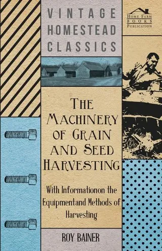 The Machinery of Grain and Seed Harvesting
