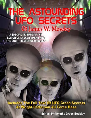 The Astounding UFO Secrets Of James W. Moseley