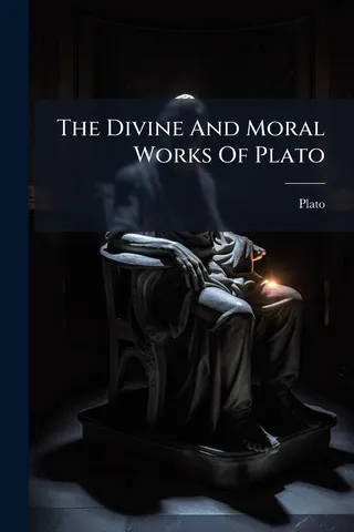 The Divine And Moral Works Of Plato