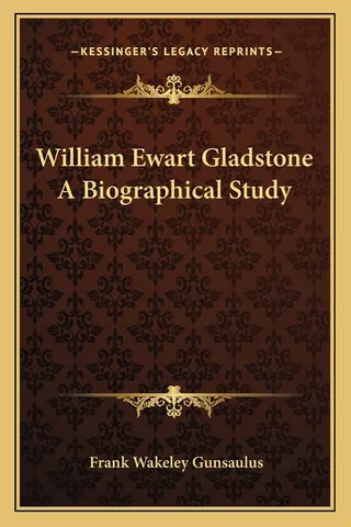 William Ewart Gladstone: A Biographical Study
