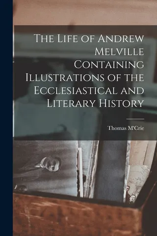 The Life of Andrew Melville