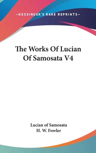 The Works of Lucian of Samosata V4