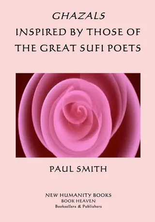 Ghazals Inspired by those of the Great Sufi Poets