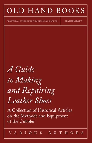 A Guide to Making and Repairing Leather Shoes