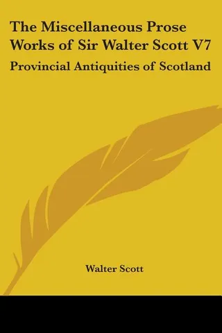 The Miscellaneous Prose Works of Sir Walter Scott