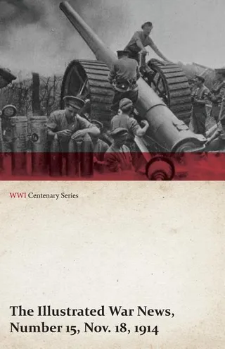 The Illustrated War News, Number 15, Nov. 18, 1914