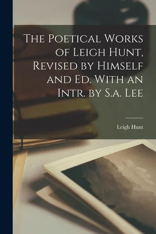 The Poetical Works of Leigh Hunt, by Himself and . With an Intr.