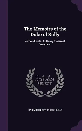 The Memoirs of the Duke of Sully