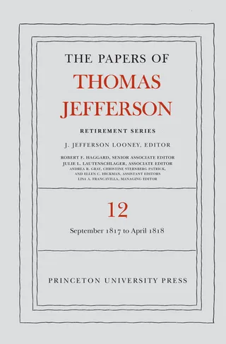 The Papers of Thomas Jefferson: Retirement Series, Volume 12