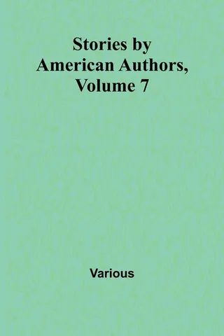 Stories by American Authors, Volume 7