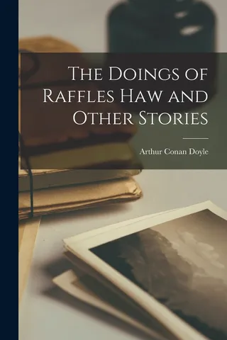 The Doings of Raffles Haw and Other Stories
