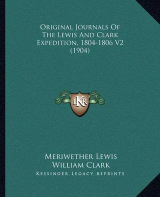 Original Journals Of The Lewis And Clark Expedition