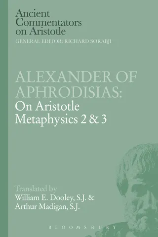 Alexander of Aphrodisias: On Aristotle Metaphysics 2&3