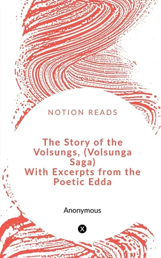 The Story of the Volsungs (Volsunga Saga)