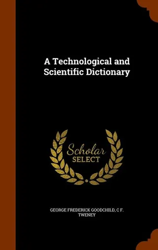 A Technological and Scientific Dictionary