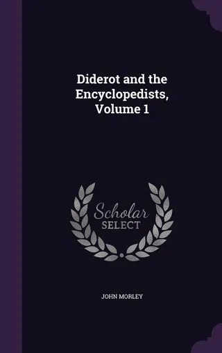 Diderot and the Encyclopedists, Volume 1
