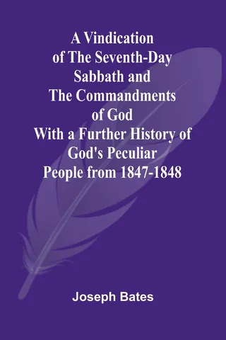 A Vindication of the Seventh-Day Sabbath and the Commandments of God