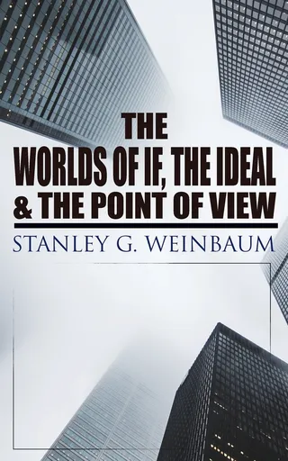 The Worlds of If, the Ideal & the Point of View